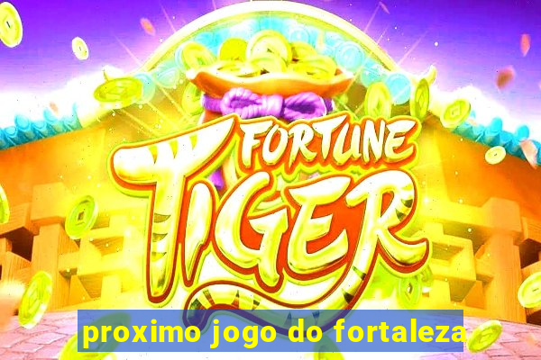 proximo jogo do fortaleza